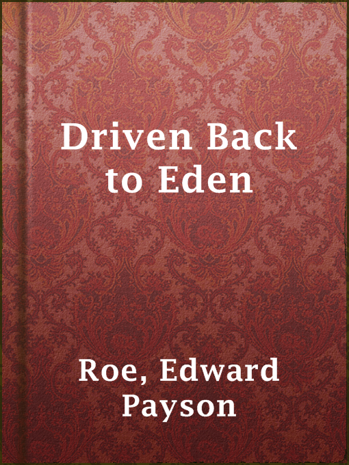 Title details for Driven Back to Eden by Edward Payson Roe - Available